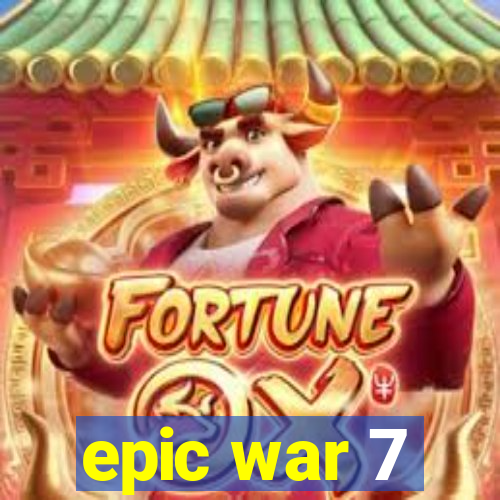 epic war 7